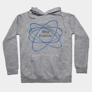 Stay Positive Like a Neutron T-shirt Hoodie